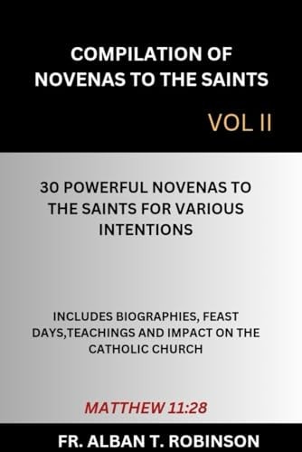 Compilation of Novenas to the Saints Vol II 30 Powerful Novenas to the Saints for Various Intentions