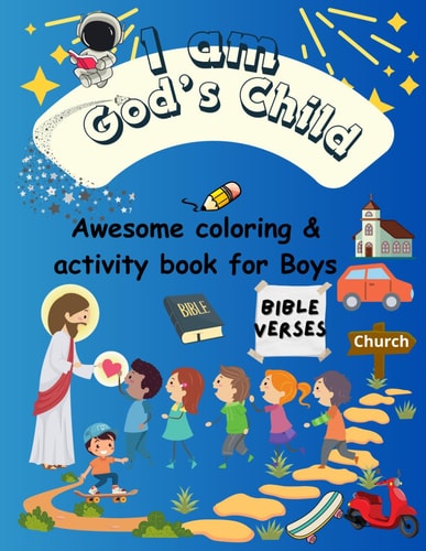 A Coloring & Activity Book for Boys "I Am God's Child" 53 Pages of Bible Verses and Christian Images for Kids to Color