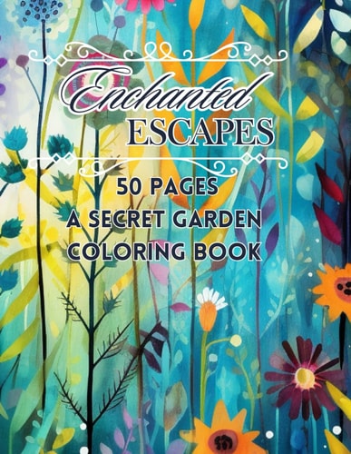 Enchanted Escapes Coloring Book 50 Pages A Secret Garden Coloring Book