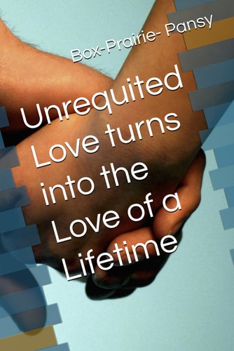 Unrequited Love Turns Into the Love of a Lifetime