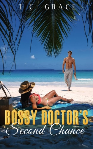 Bossy Doctor's Second Chance A Billionaire's Enemies to Lovers Romance