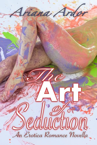 The Art of Seduction An Erotica Romance Novella (A FFM Menage Love Triangle)