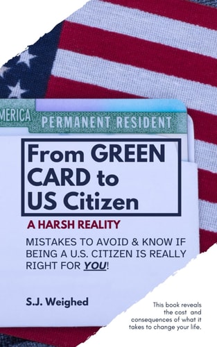 From Green Card to US Citizen A Harsh Reality: Mistakes to Avoid & Know If Being a Citizen is Right for You!