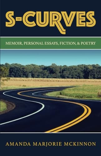 S-Curves Memoir, Personal Essays, Fiction, & Poetry
