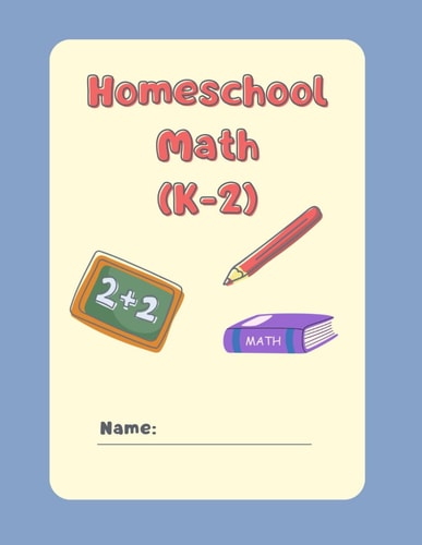 Homeschool Math (K-2) Vol 1
