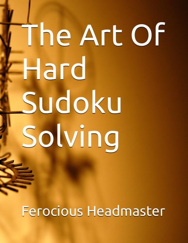 The Art Of Hard Sudoku Solving