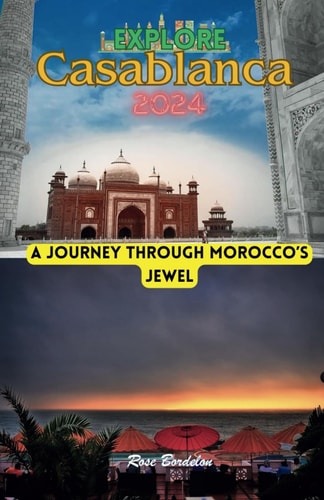 Explore Casablanca 2024 A Journey Through Morocco's Jewel