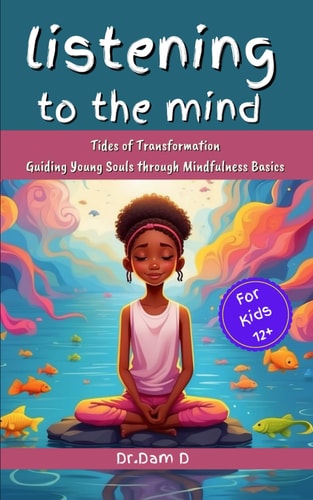 Listening to the Mind Tides of Transformation: Guiding Young Souls Through Mindfulness Basics