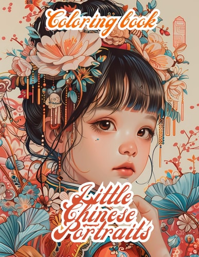 Little Chinese Portraits An Adult Coloring Book For Stress Relief And Relaxation
