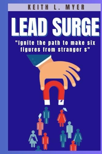 Lead Surge Igniting the Path to Make Six Figures from Strangers