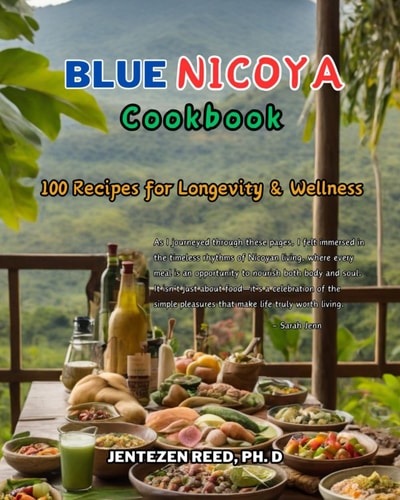 Blue Nicoya A Kitchen Cookbook with 100 Diet Recipes for Longevity & Wellness