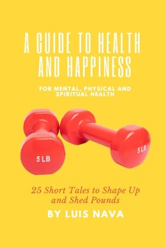 A Guide to Health and Happiness 25 Short Tales to Shape Up and Shed Pounds