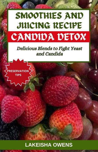 Smoothies and Juicing Recipe for Candida Detox Delicious Blends to Fight Yeast and Candida