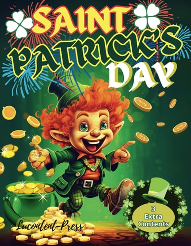 St. Patrick's Day Coloring Book With Lots of Special Pictures, Mazes and Various Games for 4-8 Year Olds