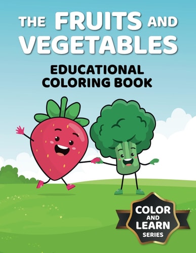 The Fruits and Vegetables Educational Coloring Book