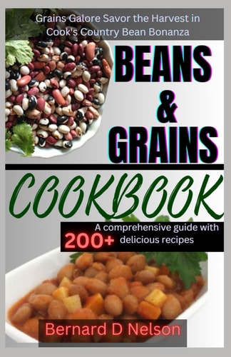 Beans and Grain Cookbook Grains Galore Savor the Harvest in Cook's Country Bean Bonanza