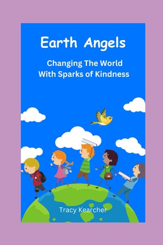 Earth Angels Changing The World With Sparks Of Kindness