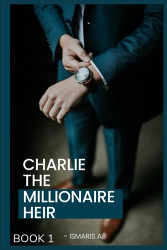 Charlie The Millionaire Heir Book 1