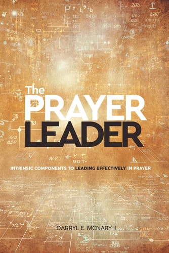 PRAYER LEADER Intrinsic Components to Leading Effectively in Prayer Volume 1