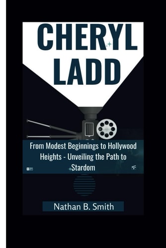 Cheryl Ladd From Modest Beginnings to Hollywood Heights - Unveiling the Path to Stardom