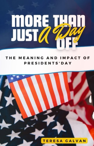 More Than Just a Day Off The Meaning and Impact of Presidents' Day