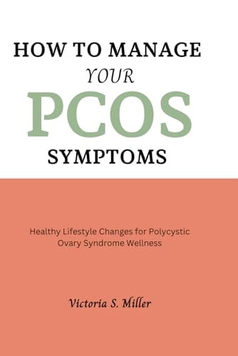 How to Manage Your PCOS Symptoms Healthy Lifestyle Changes for Polycystic Ovary Syndrome Wellness