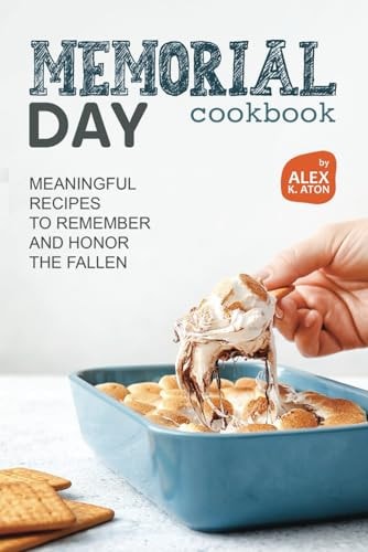 Memorial Day Cookbook Meaningful Recipes to Remember and Honor the Fallen
