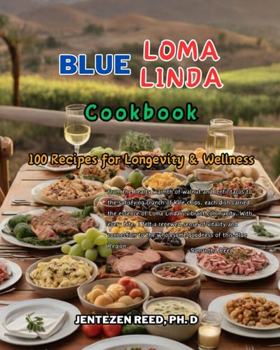 Blue Loma Linda A Kitchen Cookbook with 100 Diet Recipes for Longevity & Wellness