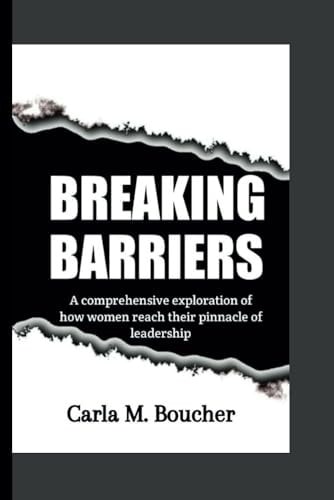Breaking Barriers A Comprehensive Exploration of How Women Reach the Pinnacle of Leadership