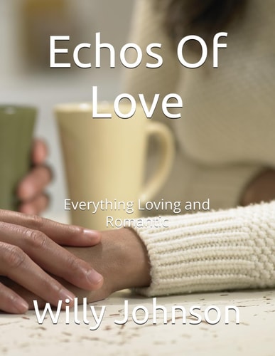 Echos Of Love Everything Loving and Romantic