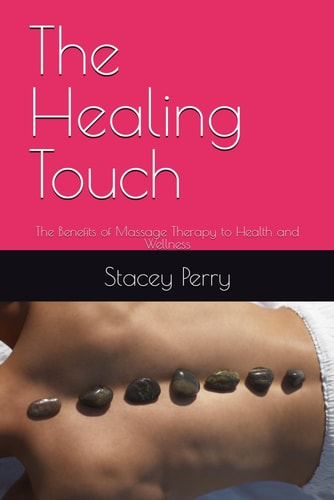 The Healing Touch The Benefits of Massage Therapy to Health and Wellness