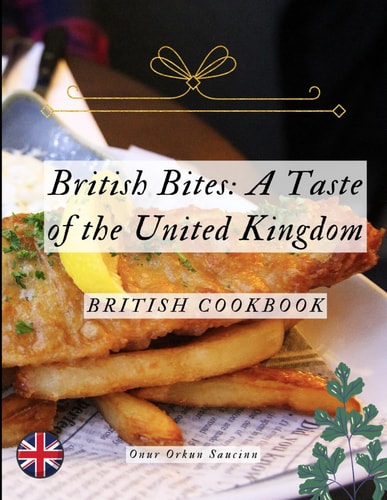 British Bites A Taste of the United Kingdom: British Cookbook