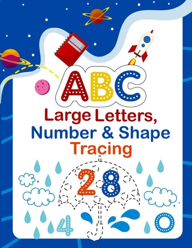 Large ABC Letters, Numbers & Shapes Tracing This Big Alphabet Tracing Book Will Help Your Kids Learn to Draw ABC, Numbers, and Shapes