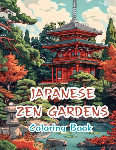 Japanese Zen Gardens Adult Coloring Book To Calm Your Mind And Relax: Coloring Book For Adults For Stress Relief And Relaxation