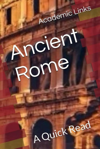 Ancient Rome A Quick Read
