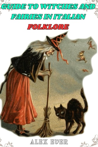 Guide to Witches and Fairies in Italian Folklore Mysteries, about Witches and Fairies