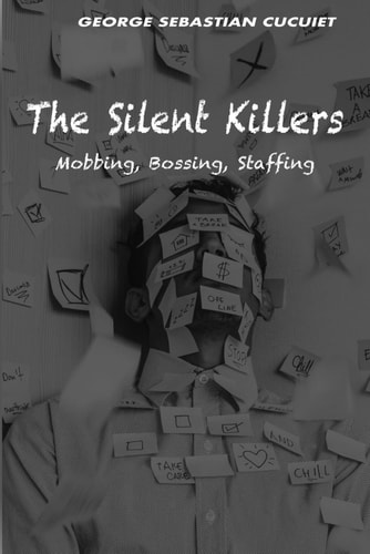 The Silent Killers Mobbing, Bossing, Staffing