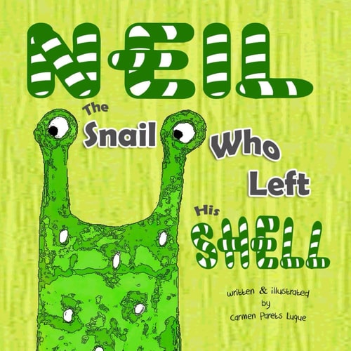 Neil The Snail Who Left His Shell A Children's Book to Help Boost Self-Esteem, Self-Confidence and Growth Mindset Suitable for Children Ages 4 to 8