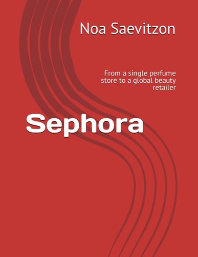 Sephora From a Single Perfume Store to a Global Beauty Retailer