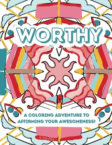 Worthy A Coloring Adventure to Affirming Your Awesomeness