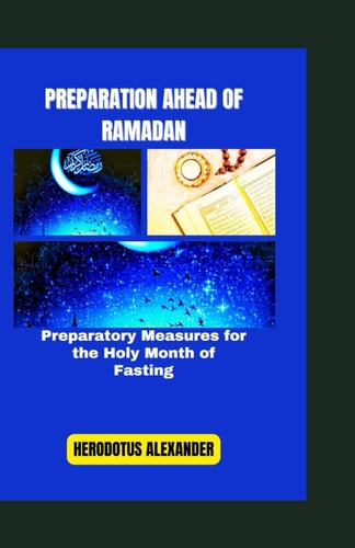 Preparation Ahead of Ramadan Preparatory Measures for the Holy Month of Fasting