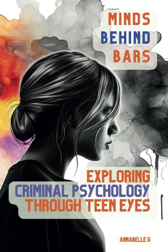 Minds Behind Bars Exploring Criminal Psychology Through Teen Eyes