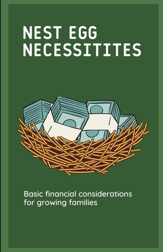 Nest Egg Necessities Basic Financial Considerations for Growing Families