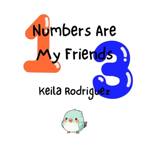 Numbers Are My Friends Learn to Count from 1 to 10.