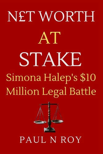 Net Worth at Stake Simona Halep's $10 Million Legal Battle