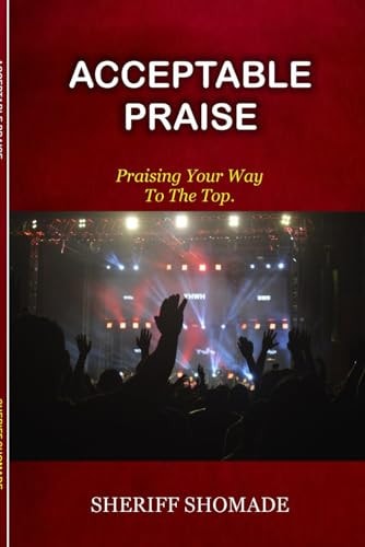 Acceptable Praise Praising Your Way To The Top