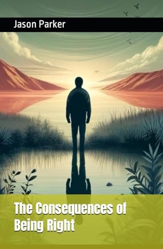 The Consequences of Being Right
