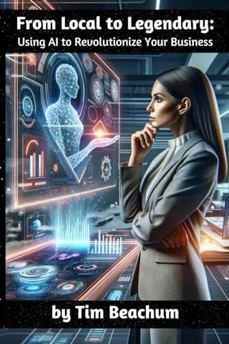 From Local to Legendary : Using AI to Revolutionize Your Business