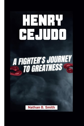 Henry Cejudo A Fighter's Journey to Greatness