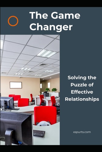 The Game Changer Solving the Puzzle of Effective Relationships